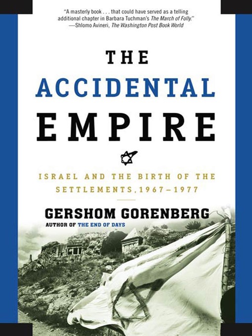 Title details for The Accidental Empire by Gershom Gorenberg - Wait list